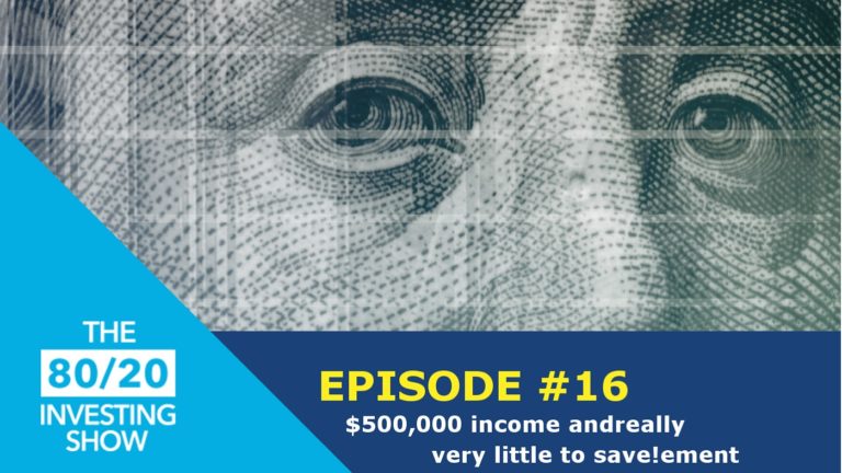Ep16: $500,000 income and very little to save!