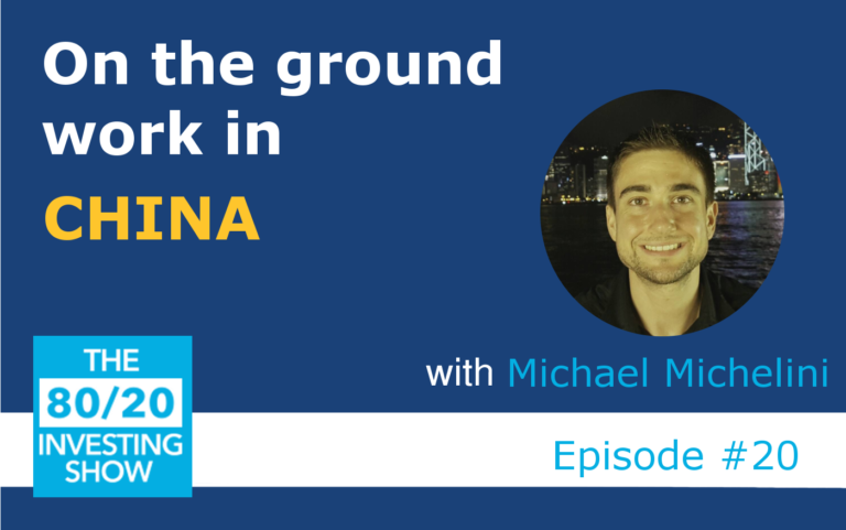 Ep20: Michael Michelini – An 80/20 Investor in China