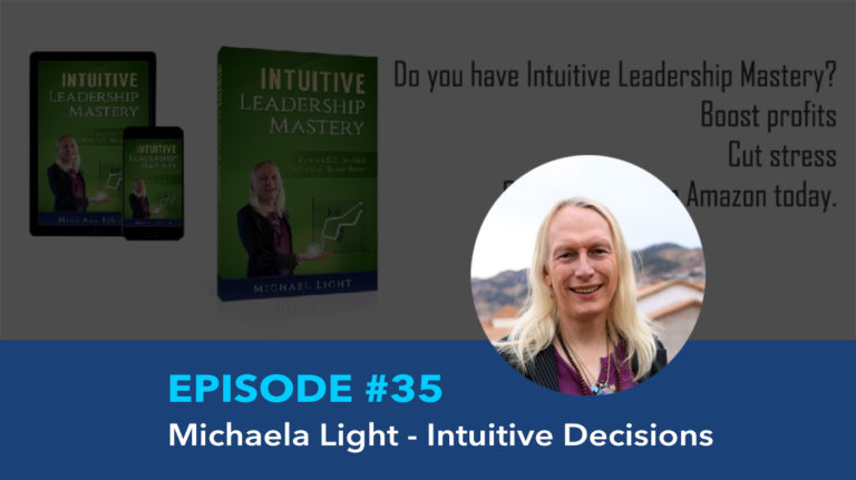 Ep35 Michaela Light [Intuitive Leadership Mastery]