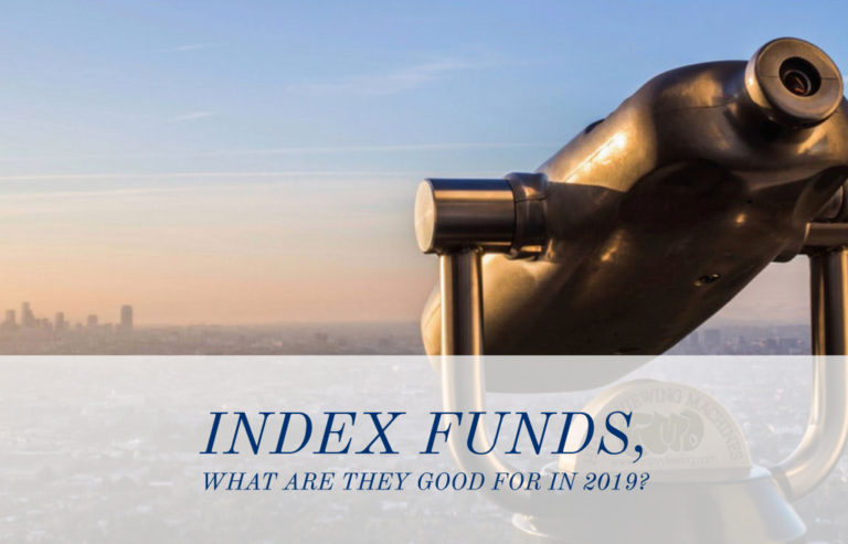 Index Funds, What Are They Good For [in 2019]?